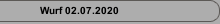 Wurf 02.07.2020